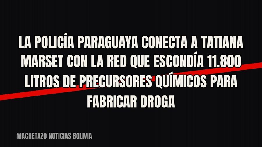 La Policía paraguaya conecta a Tatiana Marset con la red que escondía 11.800 litros de precursores químicos…
