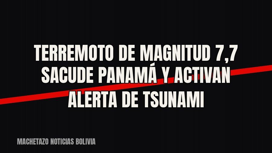 Terremoto de magnitud 7,7 sacude Panamá y activan alerta de tsunami