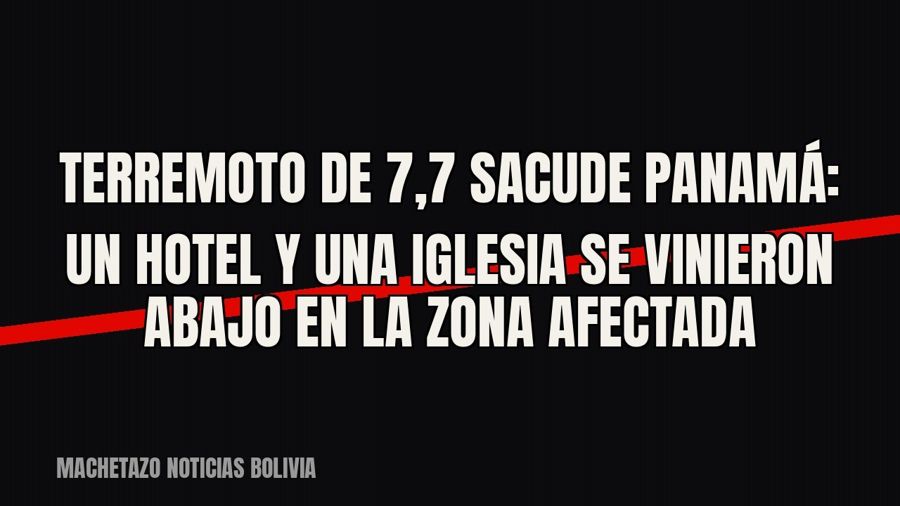 Terremoto de 7,7 sacude Panamá: un hotel y una iglesia se vinieron abajo en la zona afectada