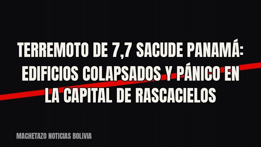Terremoto de 7,7 sacude Panamá: edificios colapsados y pánico en la capital de rascacielos