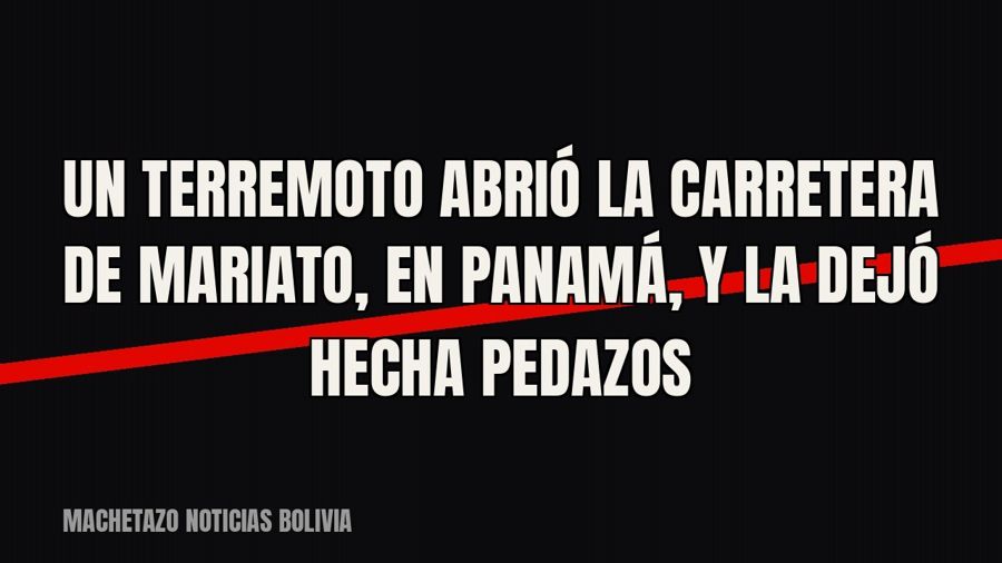 Un terremoto abrió la carretera de Mariato, en Panamá, y la dejó hecha pedazos