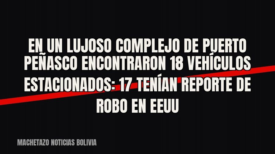 En un lujoso complejo de Puerto Peñasco encontraron 18 vehículos estacionados: 17 tenían reporte de robo en…