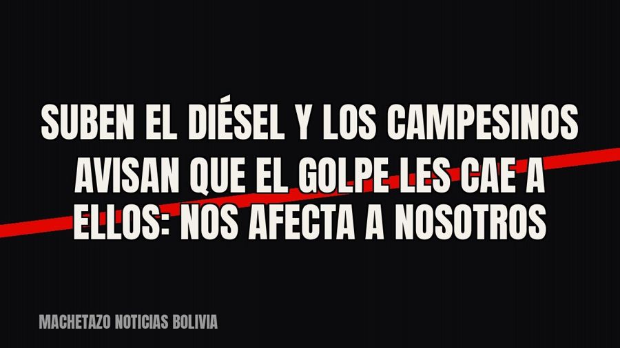 Suben el diésel y los campesinos avisan que el golpe les cae a ellos: “Nos afecta a nosotros”