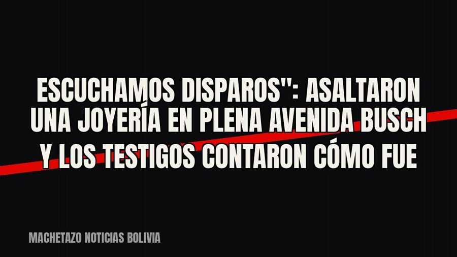 quot;Escuchamos disparos": asaltaron una joyería en plena avenida Busch y los testigos contaron cómo fue