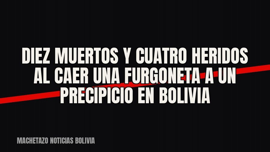 Diez muertos y cuatro heridos al caer una furgoneta a un precipicio en Bolivia