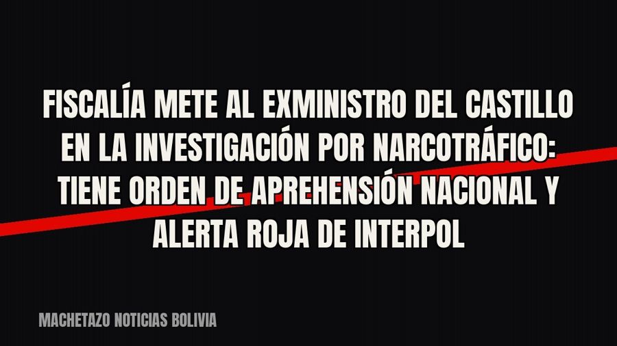 Fiscalía mete al exministro Del Castillo en la investigación por narcotráfico: tiene orden de aprehensión…