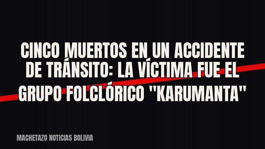 Cinco muertos en un accidente de tránsito: la víctima fue el grupo folclórico "Karumanta"