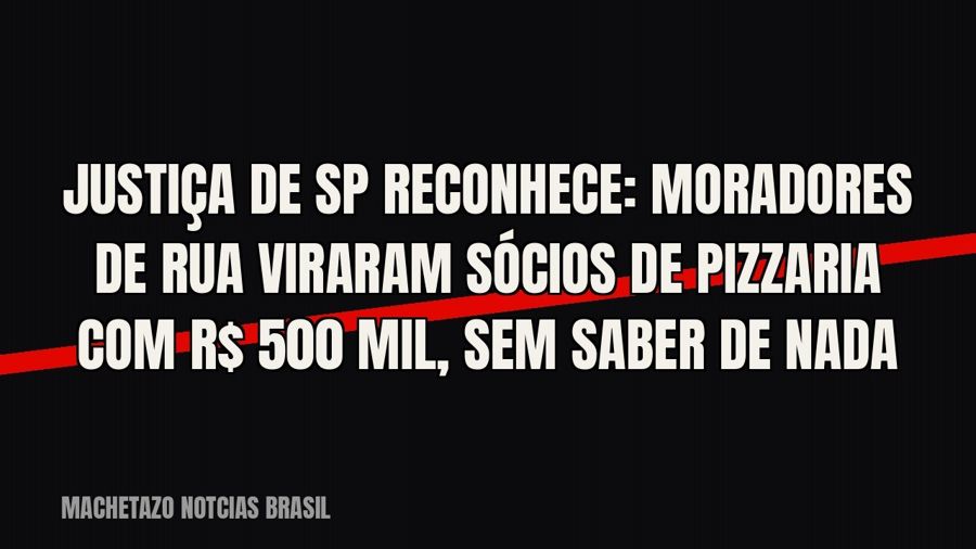 Justiça de SP reconhece: moradores de rua viraram sócios de pizzaria com R$ 500 mil, sem saber de nada