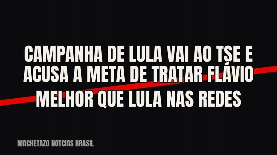 Campanha de Lula vai ao TSE e acusa a Meta de tratar Flávio melhor que Lula nas redes