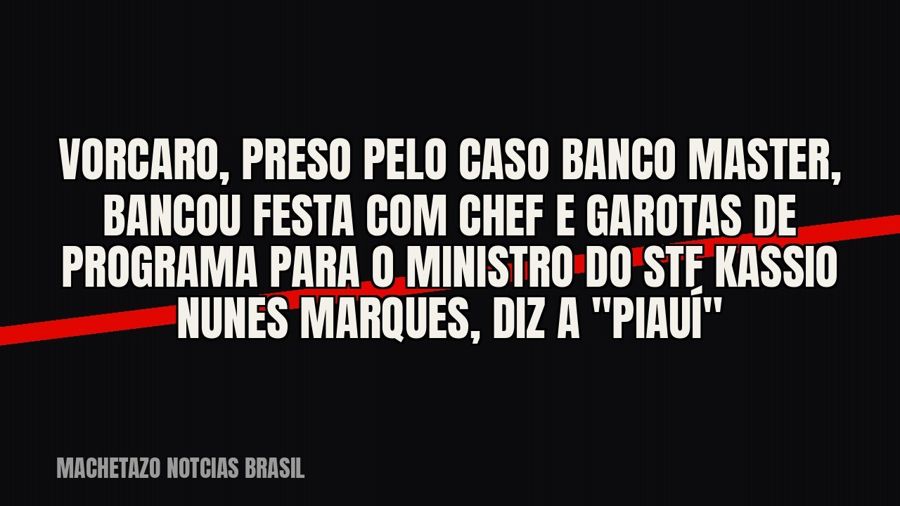 Vorcaro, preso pelo caso Banco Master, bancou festa com chef e garotas de programa para o ministro do STF…