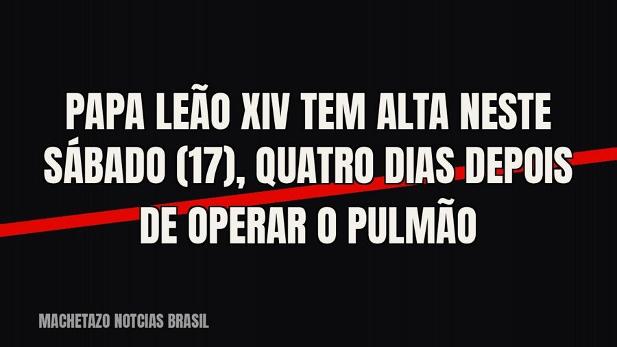 Papa Leão XIV tem alta neste sábado (17), quatro dias depois de operar o pulmão
