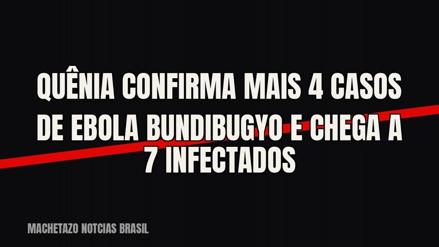 Quênia confirma mais 4 casos de Ebola Bundibugyo e chega a 7 infectados