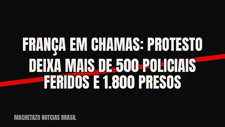 França em chamas: protesto deixa mais de 500 policiais feridos e 1.800 presos