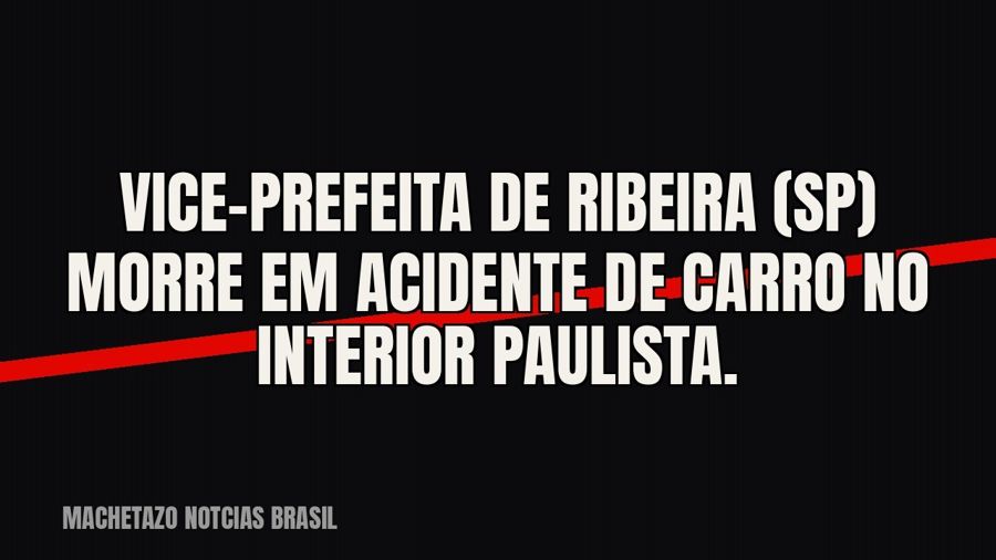 Vice-prefeita de Ribeira (SP) morre em acidente de carro no interior paulista.