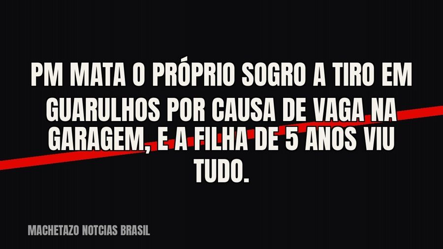 PM mata o próprio sogro a tiro em Guarulhos por causa de vaga na garagem, e a filha de 5 anos viu tudo.