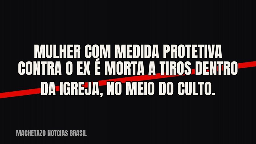Mulher com medida protetiva contra o ex é morta a tiros dentro da igreja, no meio do culto.