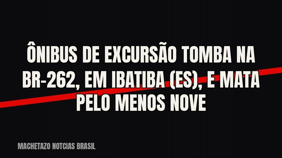 Ônibus de excursão tomba na BR-262, em Ibatiba (ES), e mata pelo menos nove