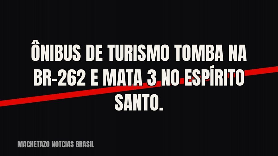 Ônibus de turismo tomba na BR-262 e mata 3 no Espírito Santo.