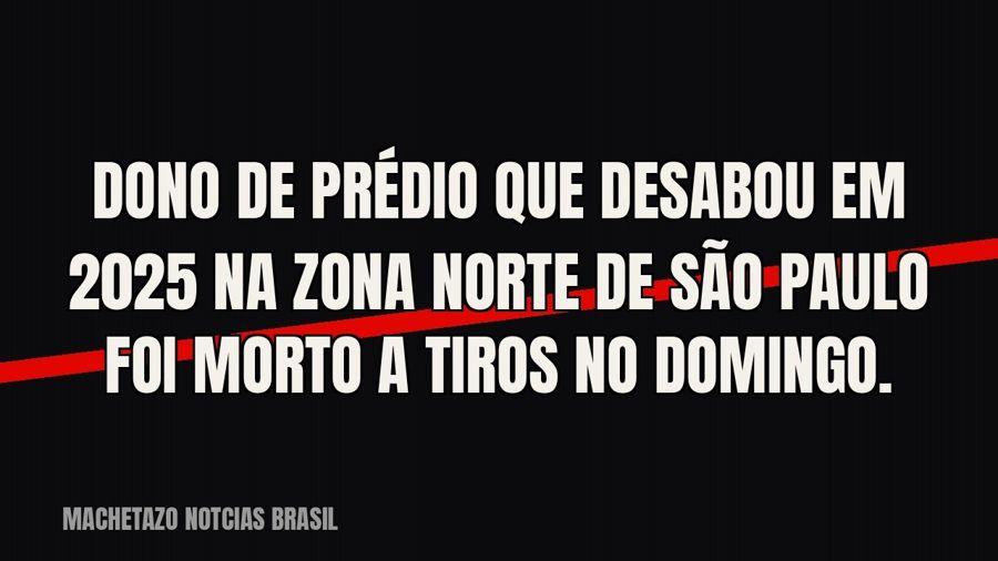 Dono de prédio que desabou em 2025 na zona norte de São Paulo foi morto a tiros no domingo.