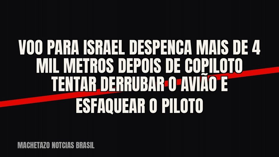 Voo para Israel despenca mais de 4 mil metros depois de copiloto tentar derrubar o avião e esfaquear o piloto