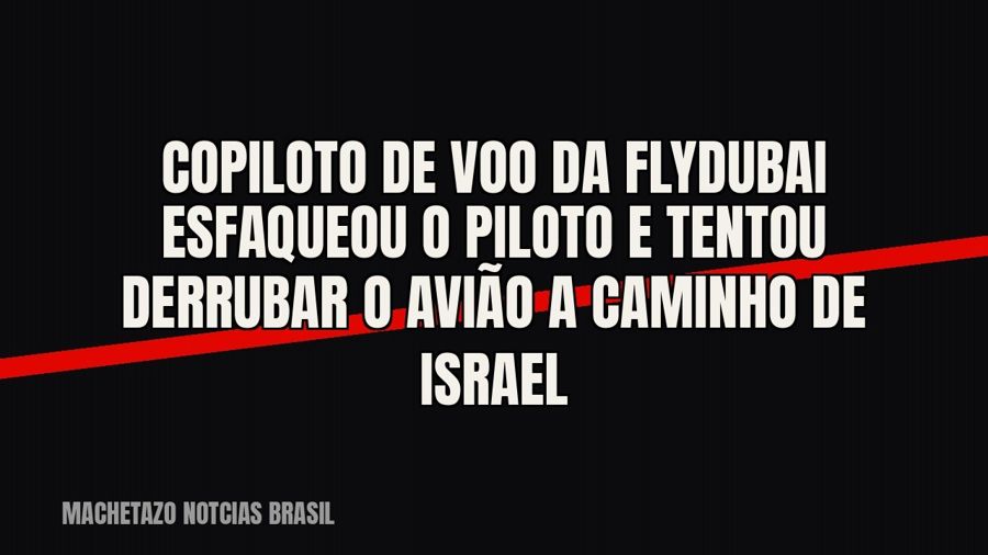 Copiloto de voo da FlyDubai esfaqueou o piloto e tentou derrubar o avião a caminho de Israel