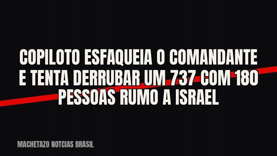 Copiloto esfaqueia o comandante e tenta derrubar um 737 com 180 pessoas rumo a Israel