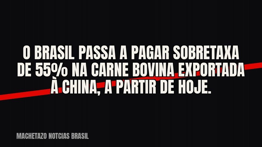 O Brasil passa a pagar sobretaxa de 55% na carne bovina exportada à China, a partir de hoje.