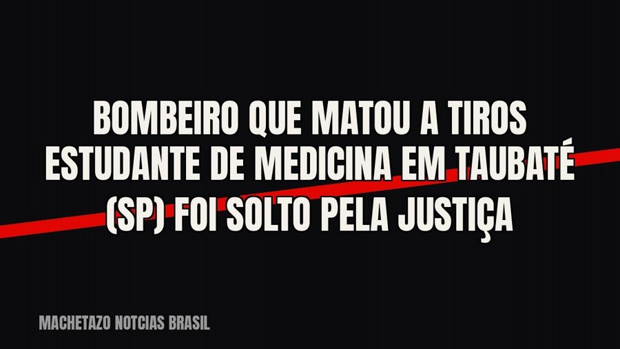Bombeiro que matou a tiros estudante de medicina em Taubaté (SP) foi solto pela Justiça