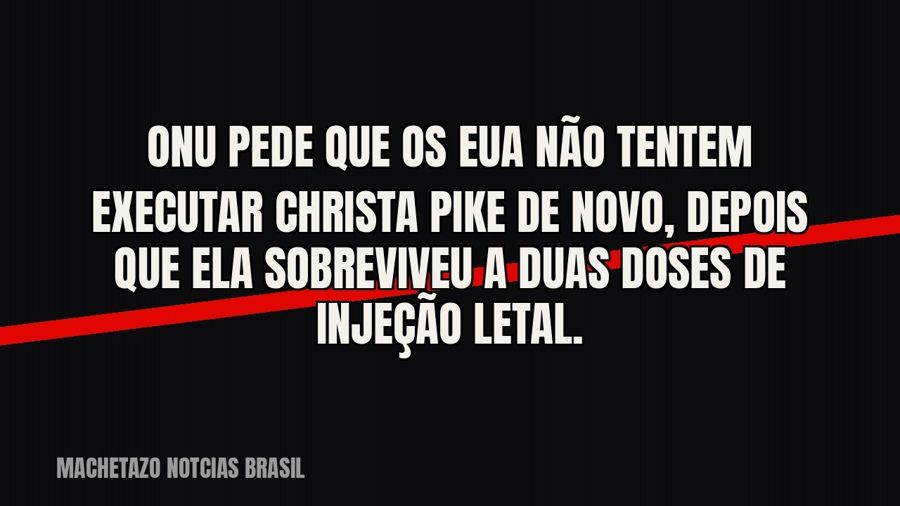 ONU pede que os EUA não tentem executar Christa Pike de novo, depois que ela sobreviveu a duas doses de…