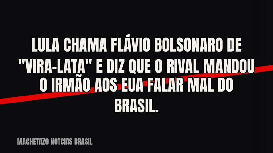 Lula chama Flávio Bolsonaro de "vira-lata" e diz que o rival mandou o irmão aos EUA falar mal do…