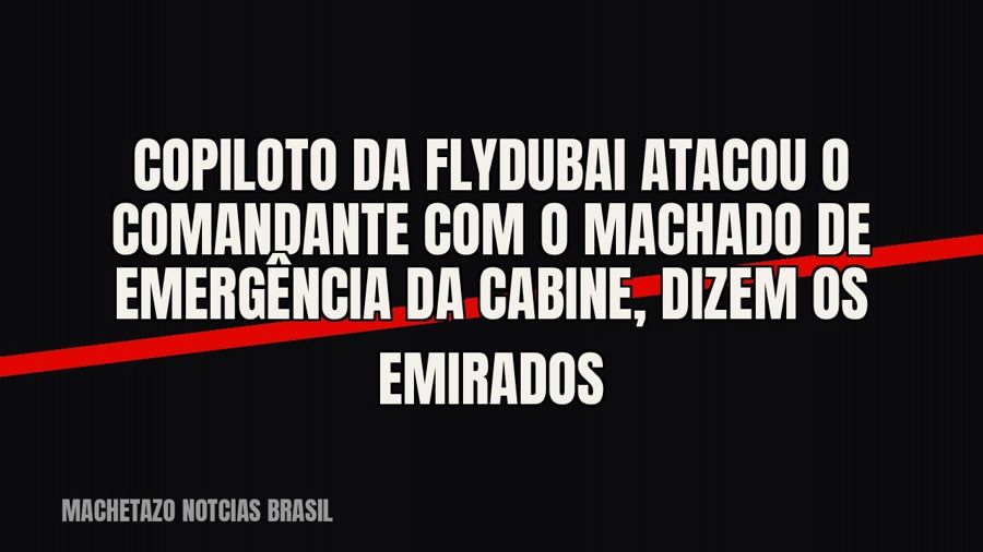 Copiloto da Flydubai atacou o comandante com o machado de emergência da cabine, dizem os Emirados