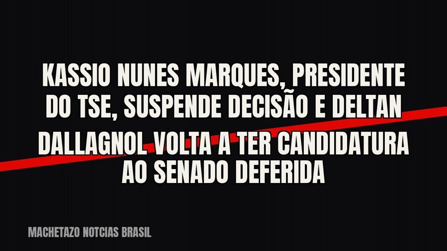 Kassio Nunes Marques, presidente do TSE, suspende decisão e Deltan Dallagnol volta a ter candidatura ao…