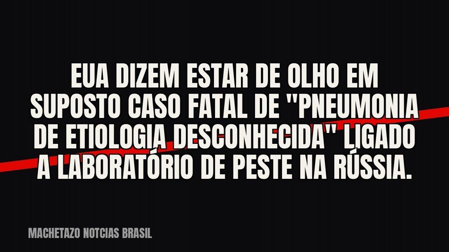 EUA dizem estar de olho em suposto caso fatal de "pneumonia de etiologia desconhecida" ligado a…