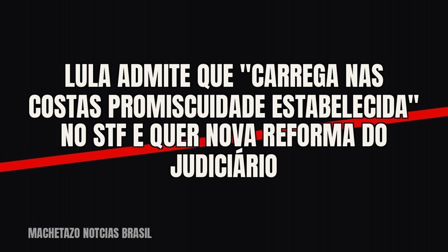 Lula admite que "carrega nas costas promiscuidade estabelecida" no STF e quer nova reforma do…