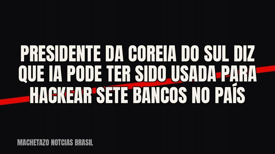 Presidente da Coreia do Sul diz que IA pode ter sido usada para hackear sete bancos no país