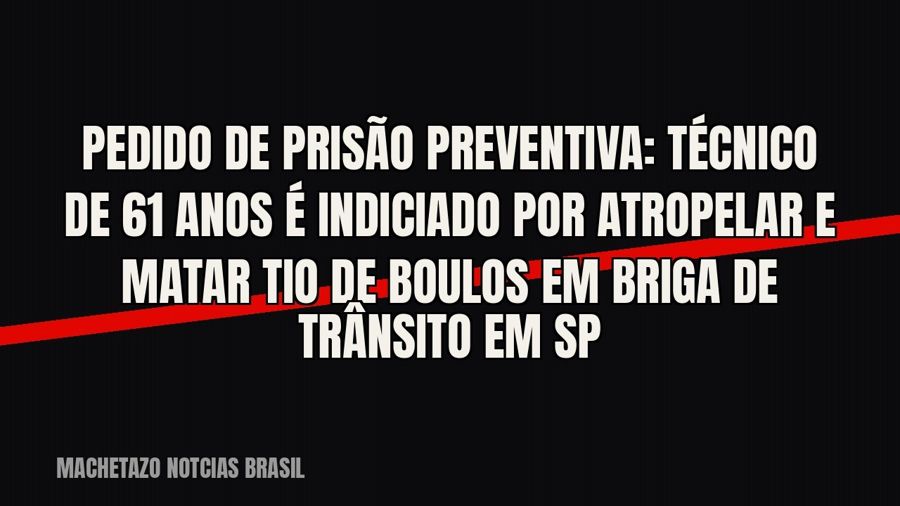 Pedido de prisão preventiva: técnico de 61 anos é indiciado por atropelar e matar tio de Boulos em briga de…