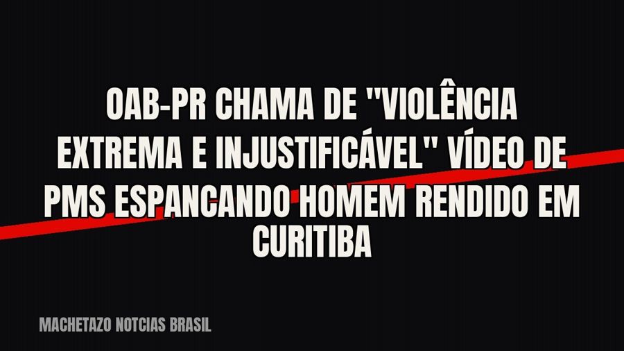 OAB-PR chama de "violência extrema e injustificável" vídeo de PMs espancando homem rendido em…