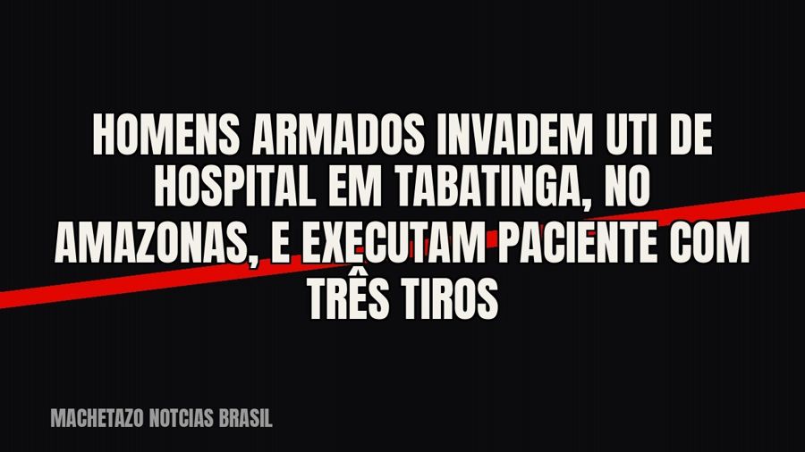Homens armados invadem UTI de hospital em Tabatinga, no Amazonas, e executam paciente com três tiros