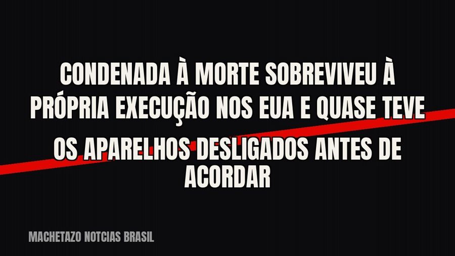Condenada à morte sobreviveu à própria execução nos EUA e quase teve os aparelhos desligados antes de acordar