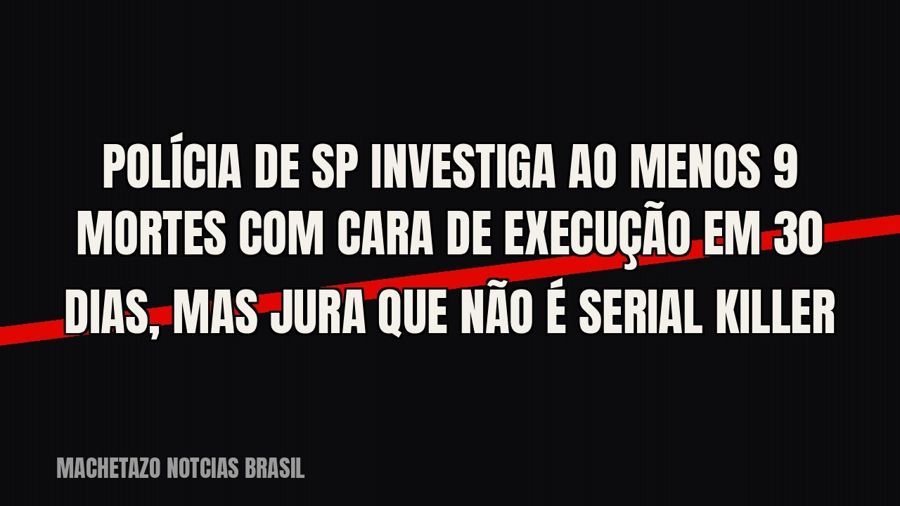 Polícia de SP investiga ao menos 9 mortes com cara de execução em 30 dias, mas jura que não é serial killer