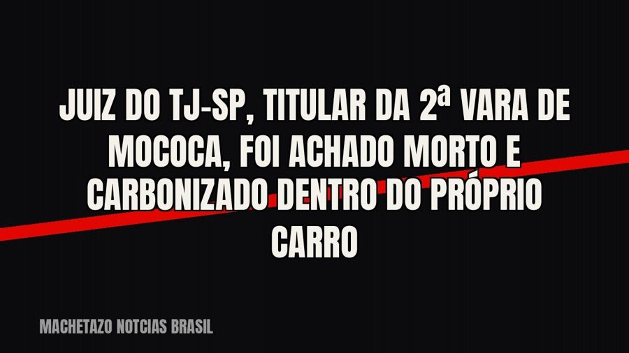 Juiz do TJ-SP, titular da 2ª Vara de Mococa, foi achado morto e carbonizado dentro do próprio carro