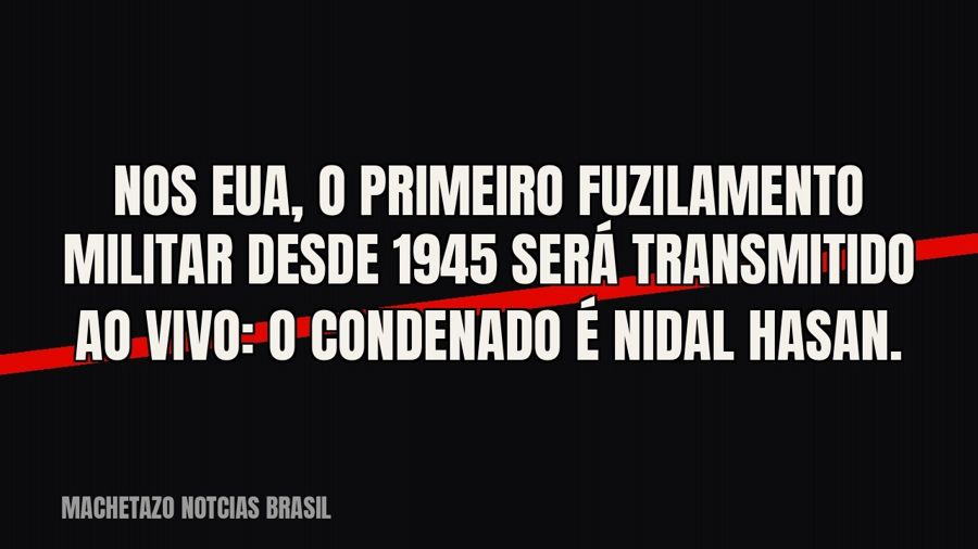 Nos EUA, o primeiro fuzilamento militar desde 1945 será transmitido ao vivo: o condenado é Nidal Hasan.
