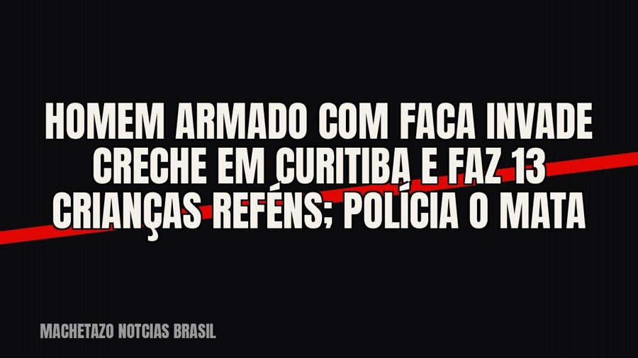 Homem armado com faca invade creche em Curitiba e faz 13 crianças reféns; polícia o mata