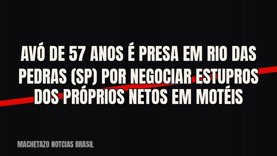 Avó de 57 anos é presa em Rio das Pedras (SP) por negociar estupros dos próprios netos em motéis