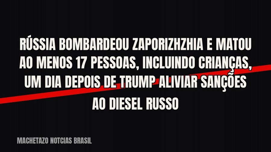 Rússia bombardeou Zaporizhzhia e matou ao menos 17 pessoas, incluindo crianças, um dia depois de Trump…