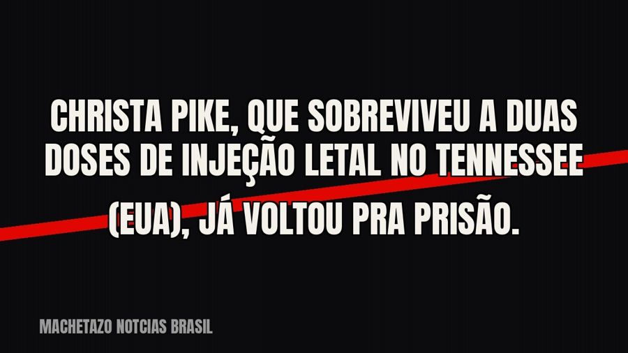 Christa Pike, que sobreviveu a duas doses de injeção letal no Tennessee (EUA), já voltou pra prisão.