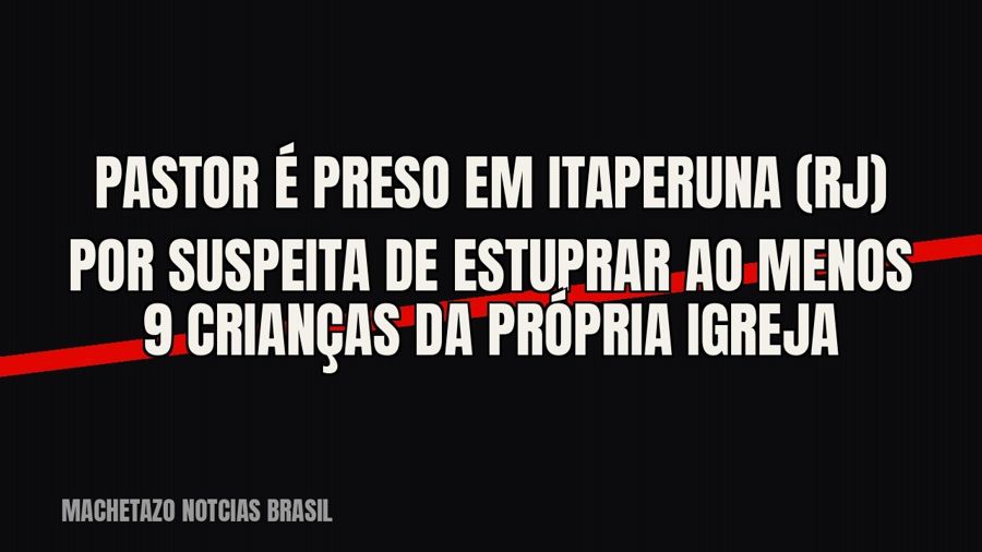 Pastor é preso em Itaperuna (RJ) por suspeita de estuprar ao menos 9 crianças da própria igreja