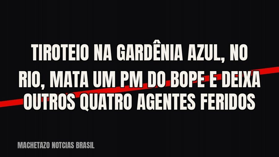 Tiroteio na Gardênia Azul, no Rio, mata um PM do Bope e deixa outros quatro agentes feridos