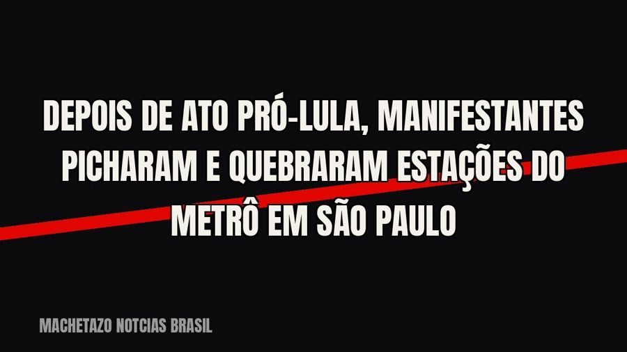 Depois de ato pró-Lula, manifestantes picharam e quebraram estações do metrô em São Paulo