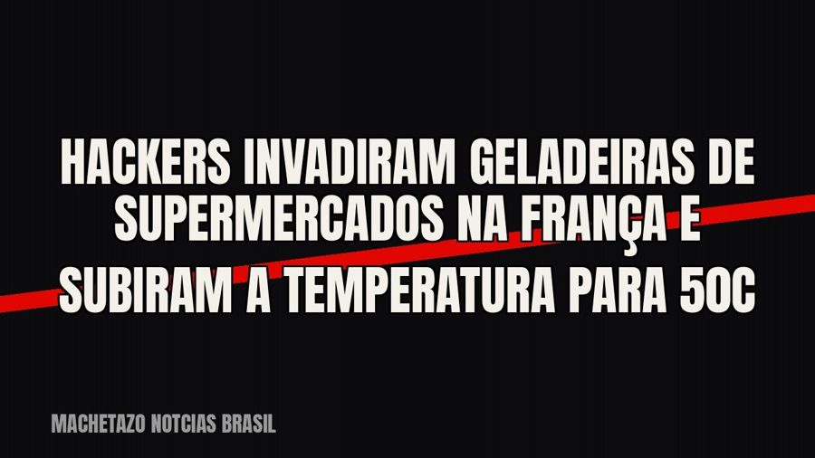 Hackers invadiram geladeiras de supermercados na França e subiram a temperatura para 50°C